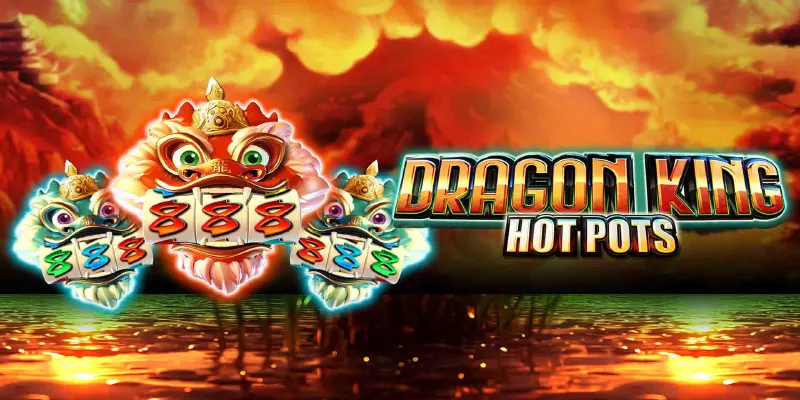 Dragon King Hot Pots Slot Review: Features & Gameplay